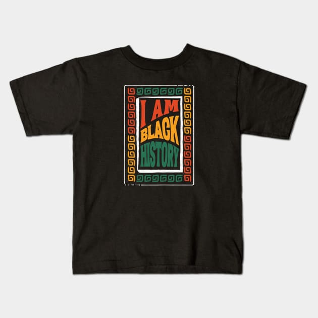 I Am Black History - Bold and Inspiring T-Shirt for Celebrating Black Heritage and Culture, Honor Black History with our, I am Black History Kids T-Shirt by Inkredible Tees